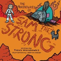 Adventures of Sam the Strong -  Travis Woronowicz