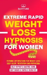 Extreme Rapid Weight Loss Hypnosis for Women : Feminine Affirmations for Weight Loss, Deep Sleep, Meditation and Motivation. Self-Hypnotic Gastric Band. Quit Sugar & Rapidly Burn Fat. -  EasyTube Zen Studio