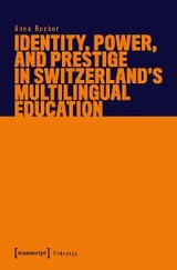 Identity, Power, and Prestige in Switzerland's Multilingual Education - Anna Becker