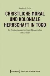 Christliche Moral und koloniale Herrschaft in Togo - Ohiniko M. Toffa