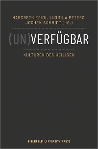 (Un)verfügbar - Kulturen des Heiligen - 