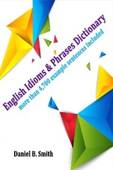 English Idioms & Phrases Dictionary - Daniel B. Smith