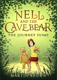 Nell and the Cave Bear: The Journey Home (Nell and the Cave Bear 2) -  Martin Brown