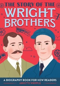 Story of the Wright Brothers -  Annette Whipple