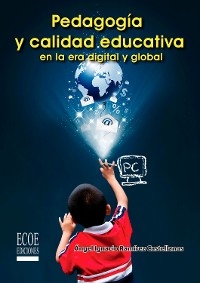 Pedagogía y calidad educativa en la era digital y global -  Ángel Ramírez