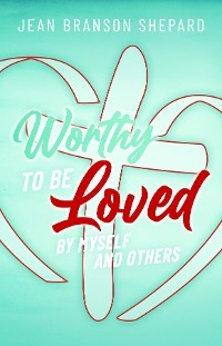 Worthy To Be Loved -  Jean Branson Shepard