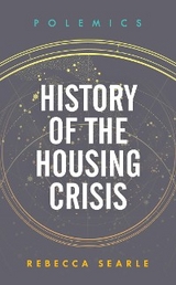 History of the Housing Crisis -  Rebecca Searle