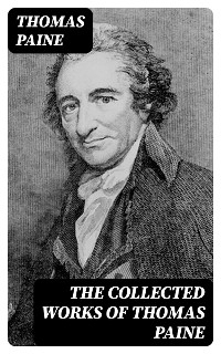 The Collected Works of Thomas Paine - Thomas Paine