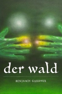 der wald - Benjamin Gardner