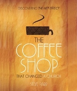 The Coffee Shop That Changed a Church - Steve R Parr