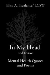 In My Head   2nd Edition    Mental Health Quotes and Poems -  Elisa Escalante