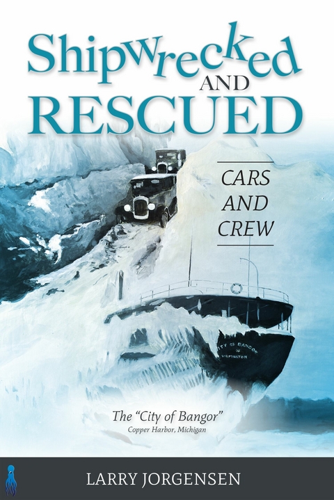 Shipwrecked and Rescued: Cars and Crew -  Larry Jorgesen