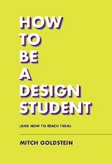 How to Be a Design Student (and How to Teach Them) -  Mitch Goldstein