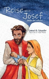 Reise mit Josef durch den Advent - Samuel G. Schaefer