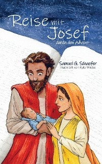 Reise mit Josef durch den Advent - Samuel G. Schaefer