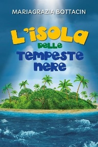 L'isola delle tempeste nere - Mariagrazia Bottacin