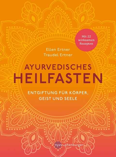 Ayurvedisches Heilfasten - Ellen Ertner, Traudel Ertner
