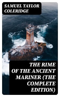 The Rime of the Ancient Mariner (The Complete Edition) - Samuel Taylor Coleridge
