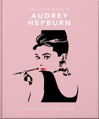 The Little Guide to Audrey Hepburn : Screen and Style Icon -  Orange Hippo!