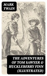 The Adventures of Tom Sawyer & Huckleberry Finn (Illustrated) - Mark Twain