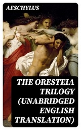 The Oresteia Trilogy (Unabridged English Translation) -  Aeschylus