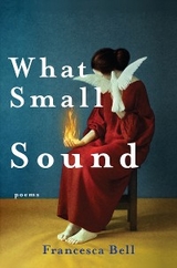 What Small Sound -  Francesca Bell