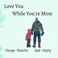 Love You While You're Mine - Morgan Menefee