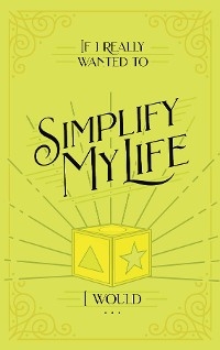 If I Really Wanted to Simplify my Life, I Would... -  Honor Books