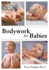 Bodywork for Babies - Susan Vaughan Kratz