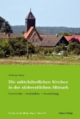 Die mittelalterlichen Kirchen in der südwestlichen Altmark - Matthias Friske