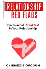 Relationship Red Flags - Chiemezie Ofodum