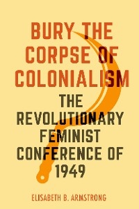 Bury the Corpse of Colonialism - Elisabeth B. Armstrong