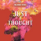 Just A Thought IV - Richard Byrd