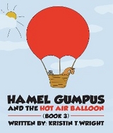 HAMEL GUMPUS AND THE HOT AIR BALLOON - Kristen T Wright