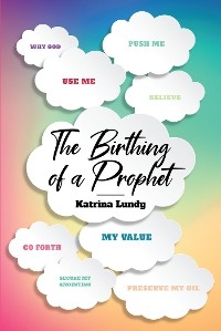 Birthing of a Prophet -  Katrina Lundy