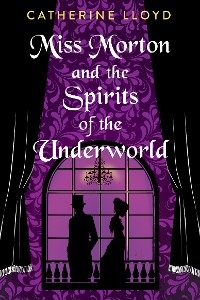 Miss Morton and the Spirits of the Underworld -  Catherine Lloyd