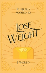 If I Really Wanted to Lose Weight, I Would... -  Honor Books