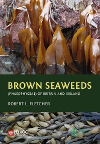 Brown Seaweeds (Phaeophyceae) of Britain and Ireland -  Robert L. Fletcher