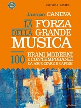 La forza della grande musica. 100 brani moderni e contemporanei da ascoltare e capire - Jacopo Caneva