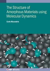 The Structure of Amorphous Materials using Molecular Dynamics - Carlo Massobrio