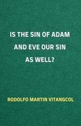 Is the Sin of Adam and Eve Our Sin as Well? - Rodolfo Martin Vitangcol
