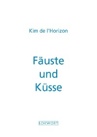 Fäuste und Küsse - Kim de l'Horizon