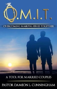 O.M.I.T. Overcoming Marital Issues Together -  Dameon Cunningham