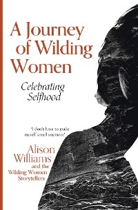 A Journey of Wilding Women - Alison Williams