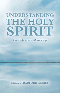 Understanding the Holy Spirit -  Lola Stradford Richey