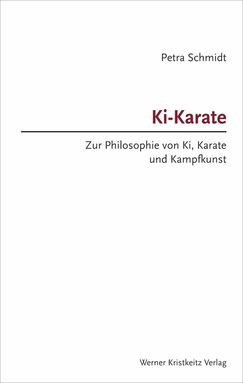 Schmidt, Ki-Karate – Zur Philosophie von Ki, Karate und Kampfkunst - Petra Schmidt