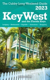 Key West & The Florida Keys - The Cubby 2023 Long Weekend Guide - James Cubby