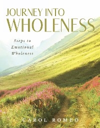 Journey Into Wholeness -  Carol Romeo
