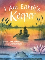 I Am Earth's Keeper - Lisa M. Hendey