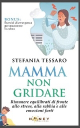 Mamma non gridare - Stefania Tessaro